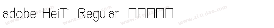 adobe HeiTi-Regular字体转换